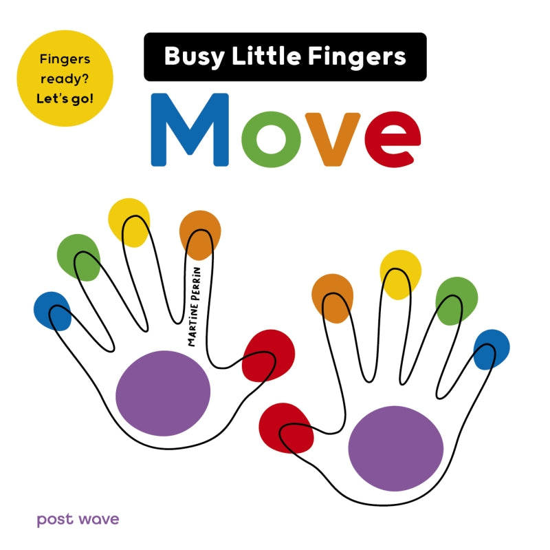 Busy Little Fingers: Move By Martine Perrin