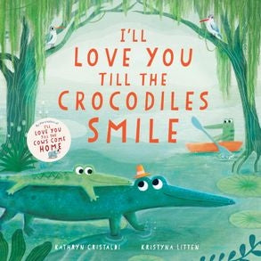 I’ll Love You Till The Crocodiles Smile