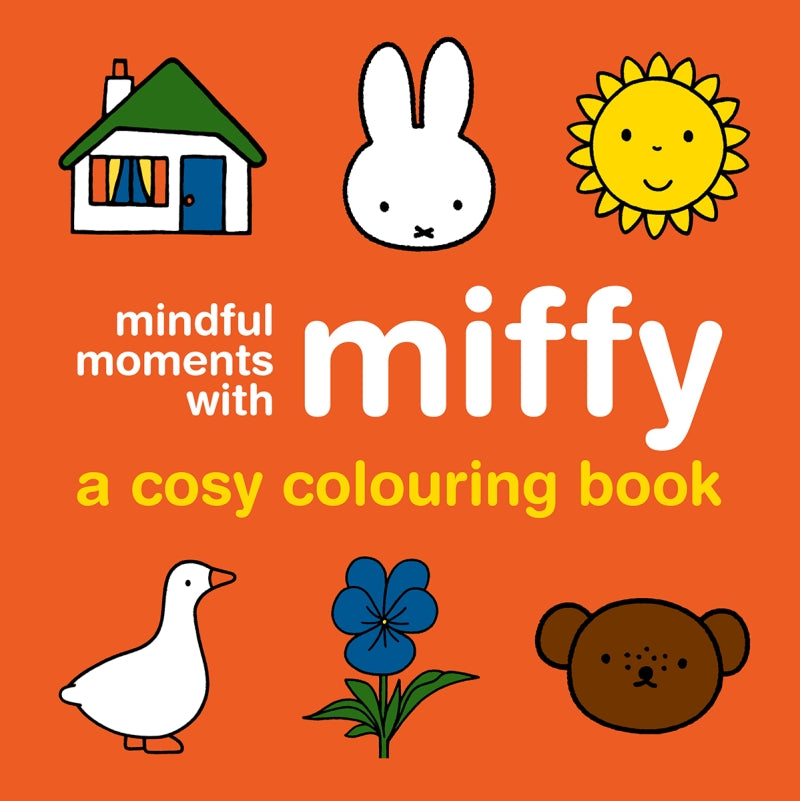 Mindful Moments with Miffy: A Cosy Colouring Book By Miffy