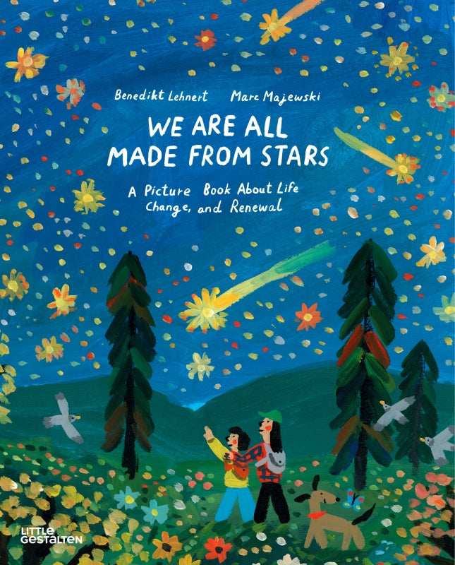 We Are All Made From Stars A Picture Book About Life, Change, and Renewal
